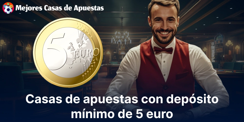 Casas de apuestas con depósito mínimo de 5 euros